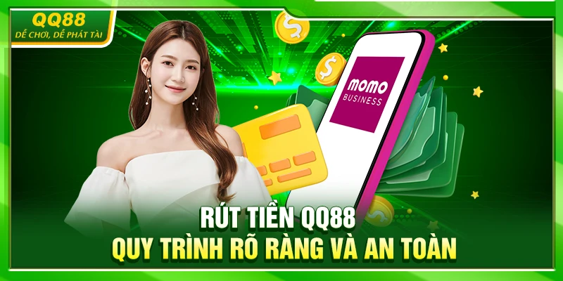 Rút Tiền QQ88 – Hướng Dẫn Quy Trình Rõ Ràng Và An Toàn 1 Rút Tiền QQ88 – Quy Trình Rõ Ràng Và An Toàn