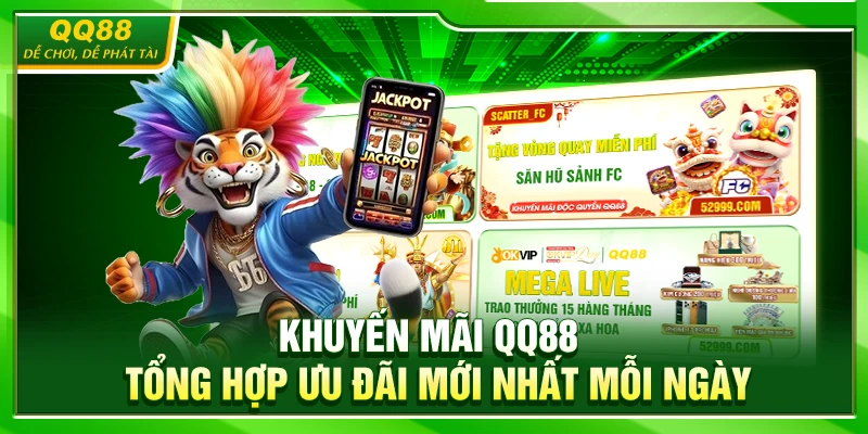 Khuyến Mãi QQ88 – Tổng Hợp Ưu Đãi Mới Nhất Mỗi Ngày 1 Khuyến Mãi QQ88 – Tổng Hợp Ưu Đãi Mới Nhất Mỗi Ngày