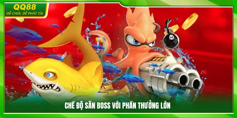 Bắn Cá QQ88 – Khám Phá Săn Cá Đổi Thưởng Giải Trí Cực Cuốn 3 Chế độ săn boss mang lại phần thưởng giá trị