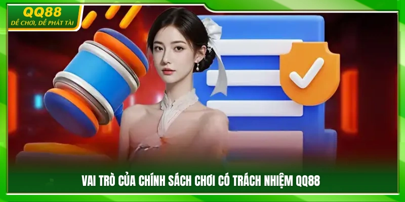 Chơi Có Trách Nhiệm QQ88 – Xây Dựng Sân Chơi Cá Cược Xanh Chín 1 Tầm quan trọng của chính sách chơi có trách nhiệm tại QQ88