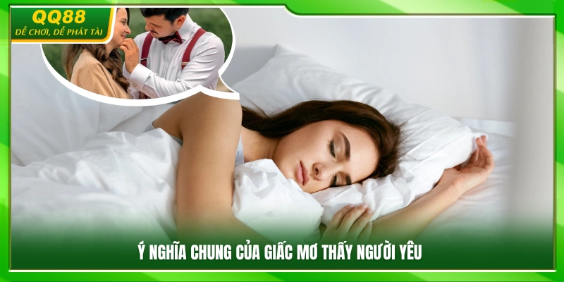 Mơ Thấy Người Yêu Đánh Con Gì? Gợi Ý Con Số May Mắn 2 Ý nghĩa tổng quát của giấc mơ thấy người yêu