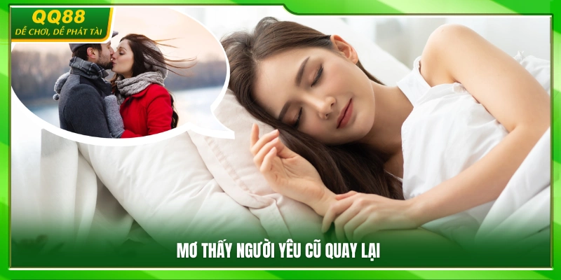 Mơ Thấy Người Yêu Đánh Con Gì? Gợi Ý Con Số May Mắn 3 Chiêm bao mơ thấy người yêu cũ quay lại