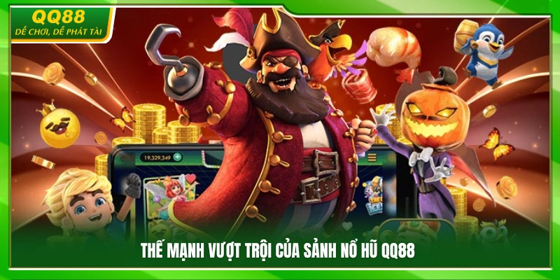 Những ưu điểm nổi bật tạo nên sức hút sảnh nổ hũ QQ 88