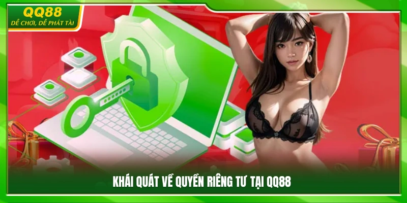 Quyền Riêng Tư QQ88 – Nền Tảng Vận Hành Minh Bạch Và Uy Tín 1 Giới thiệu chung về chính sách quyền riêng tư QQ88